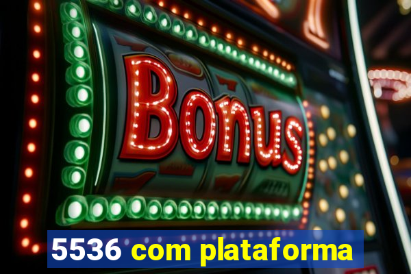 5536 com plataforma
